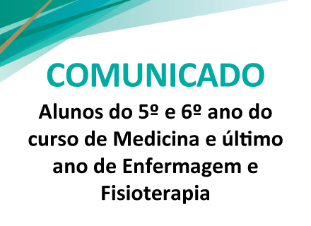Comunicado aos Alunos do 5º e 6º ano do curso de Medicina e último ano de Enfermagem e Fisioterapia