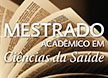 Foi publicado, na última semana, o Edital 2015 do Mestrado Acadêmico em Ciências da Saúde.